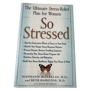 So Stressed: The Ultimate Stress-Relief Plan for Women Hardcover 2009 McClellan